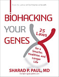 Biohacking Your Genes: 25 Laws for a Smarter, Healthier, and Longer Life Cover